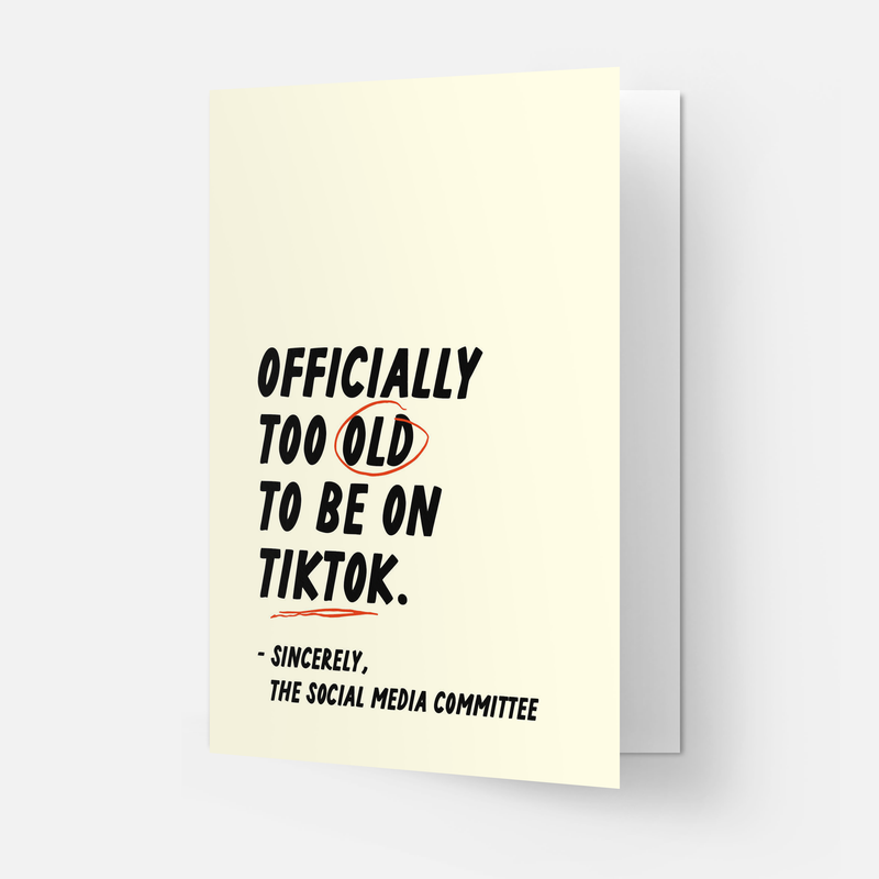 Too old Tik Tok Birthday Card