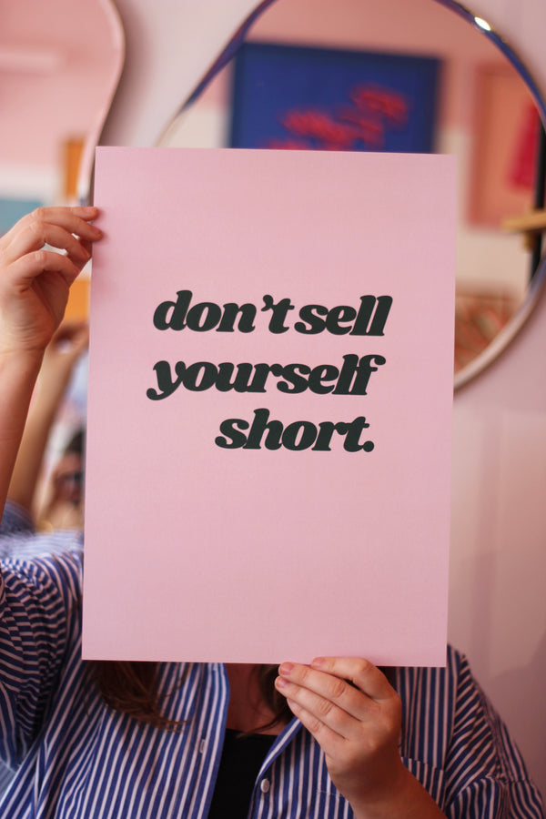 Don't Sell Yourself Short Art Print