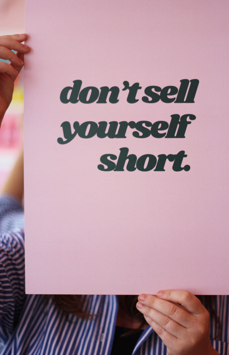 Don't Sell Yourself Short Art Print