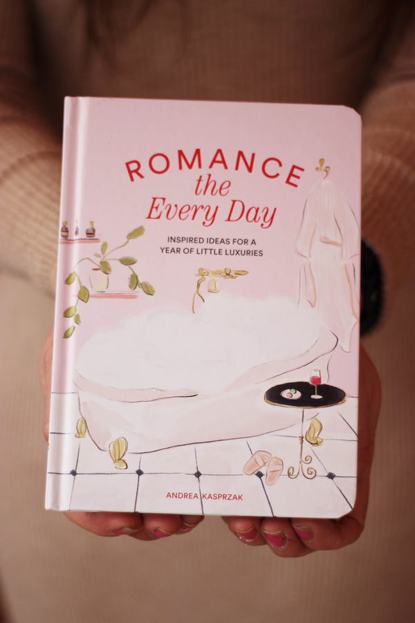 Romance the Every Day - Inspired Ideas for a Year of Little Luxuries Book