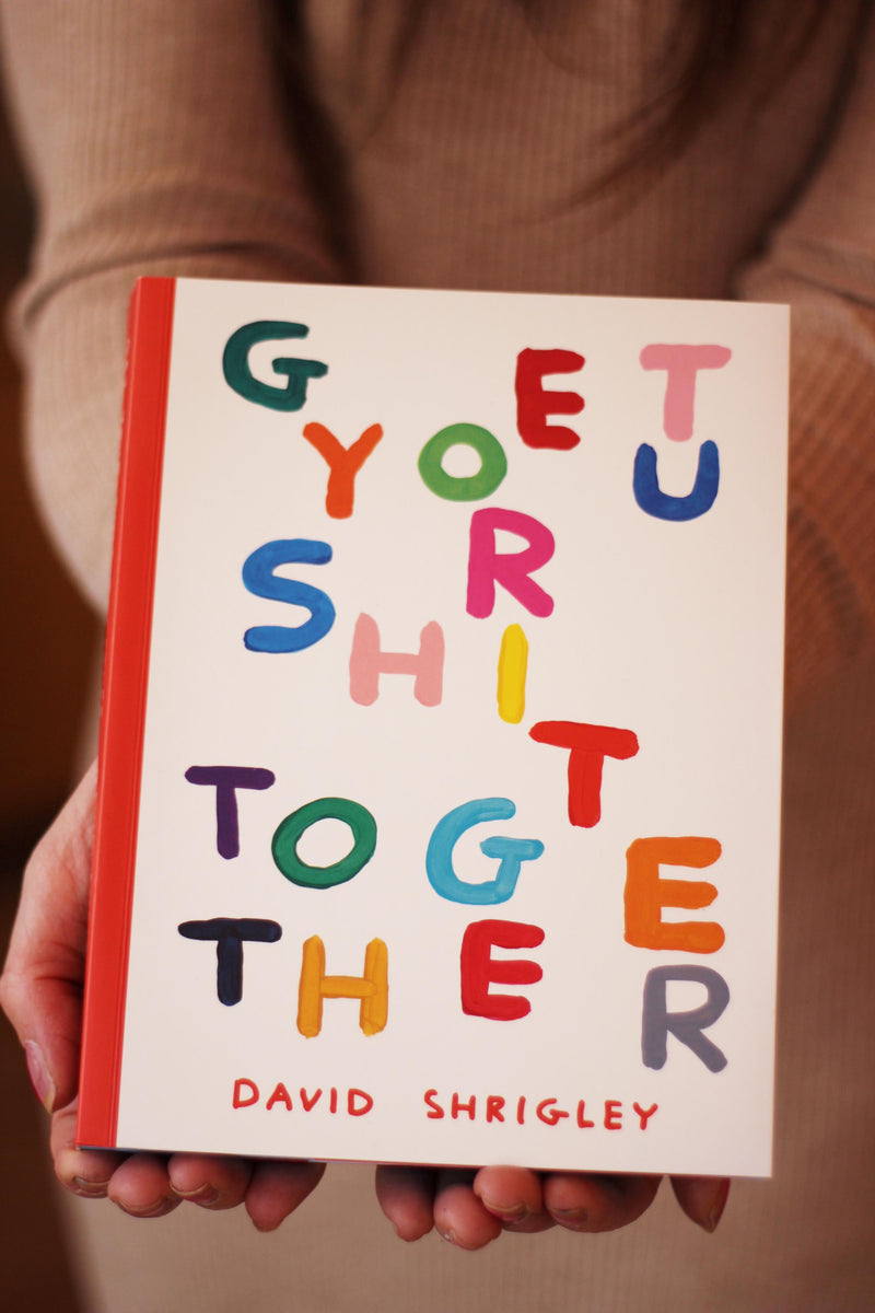 Get your shit together - David Shrigley Book