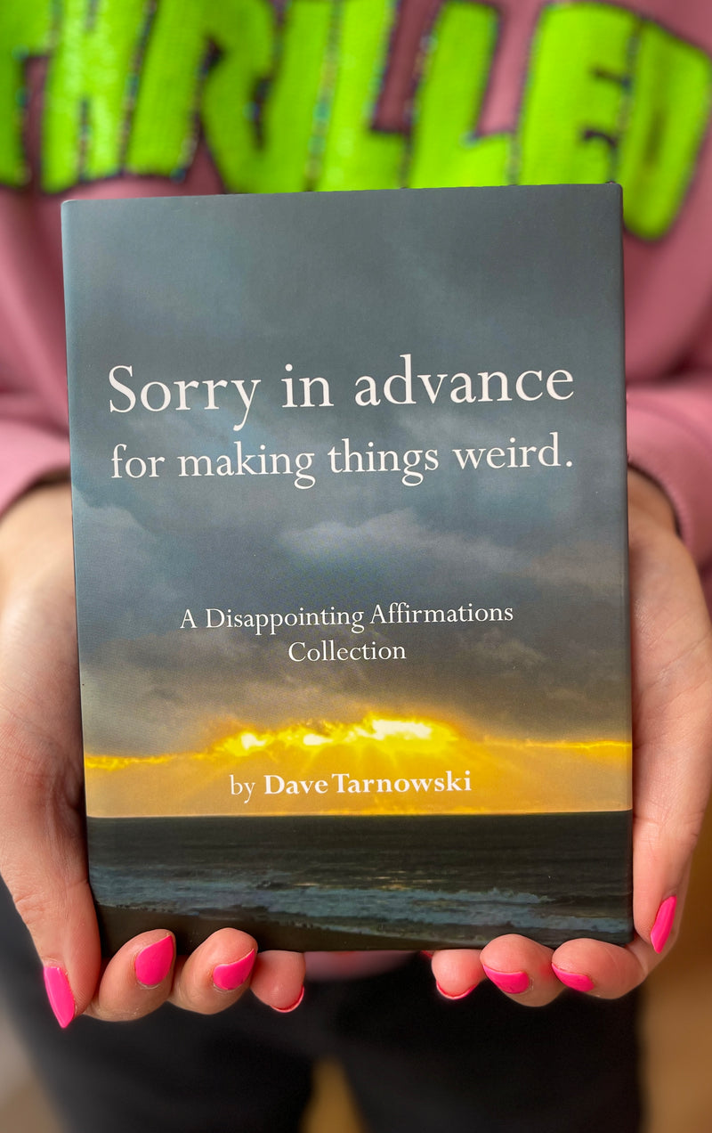 Sorry in Advance For Making Things Weird/ Disappointing Affirmations Book