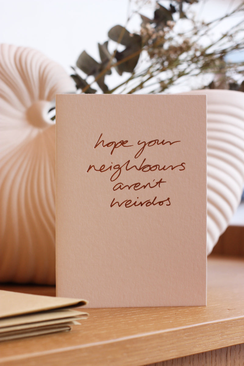 Hope your neighbours aren’t weirdos/ New Home Card