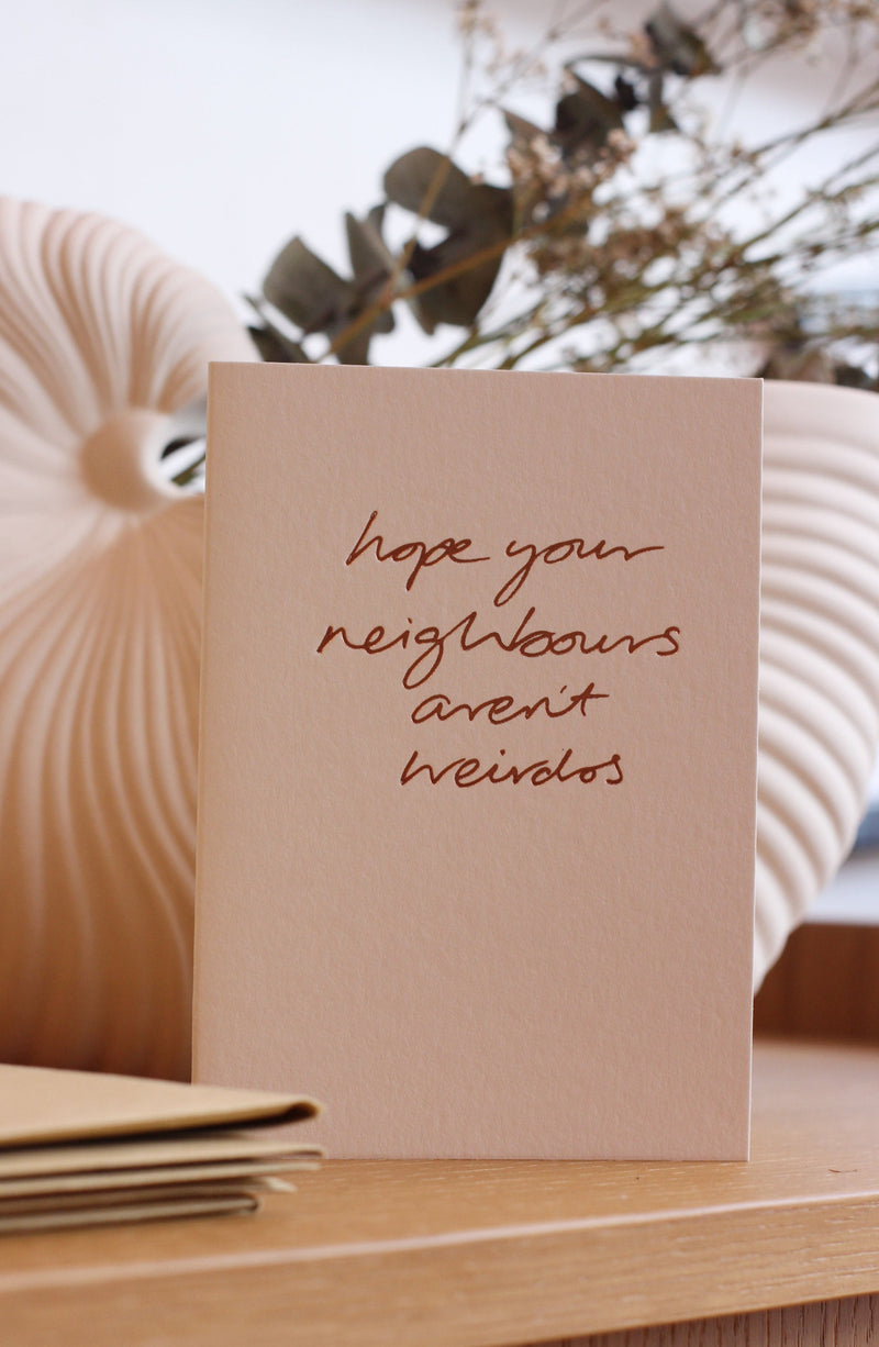 Hope your neighbours aren’t weirdos/ New Home Card buy cool cards Dublin Ireland quirky