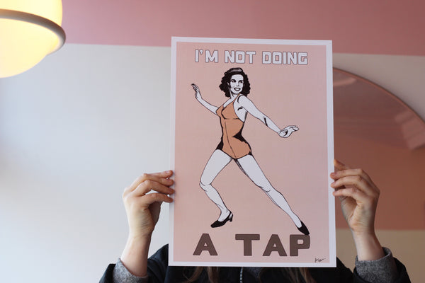 I'm Not Doing a Tap 2024 Edition Art Print
