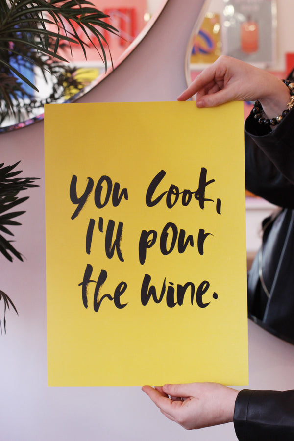 You Cook, I'll Pour the Wine Art Print