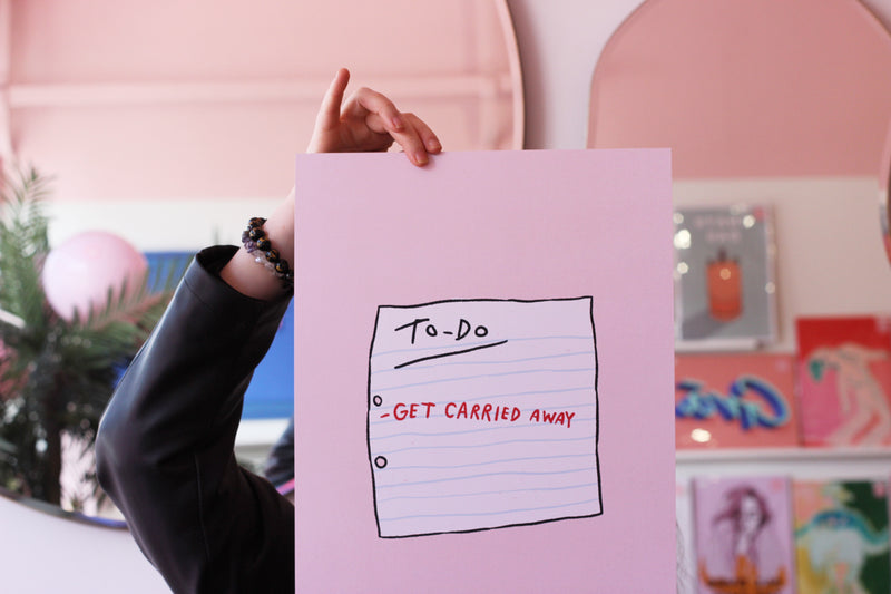 To Do ...Carried Away Art Print
