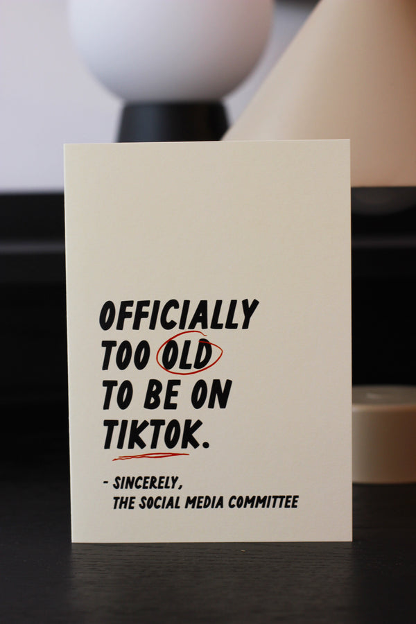 Too old Tik Tok Birthday Card
