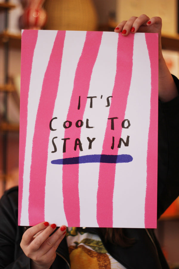 It's Cool to Stay In Art Print