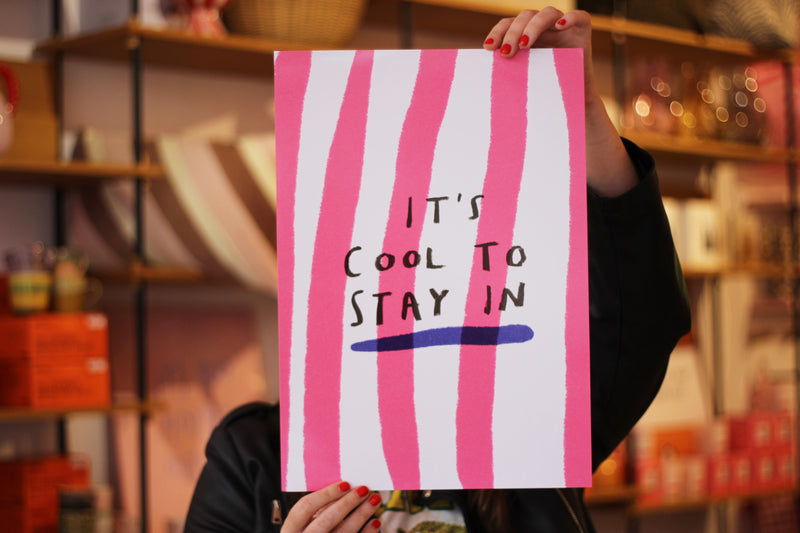 It's Cool to Stay In Art Print