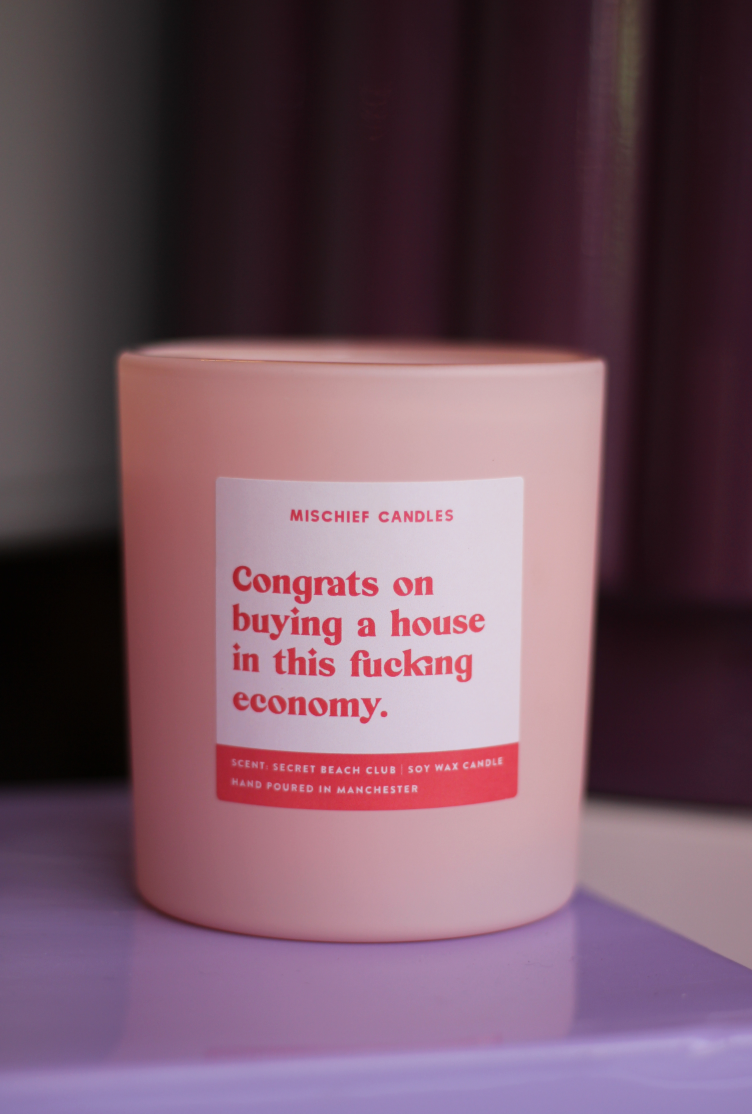 Congrats on buying a house in this fucking economy Candle