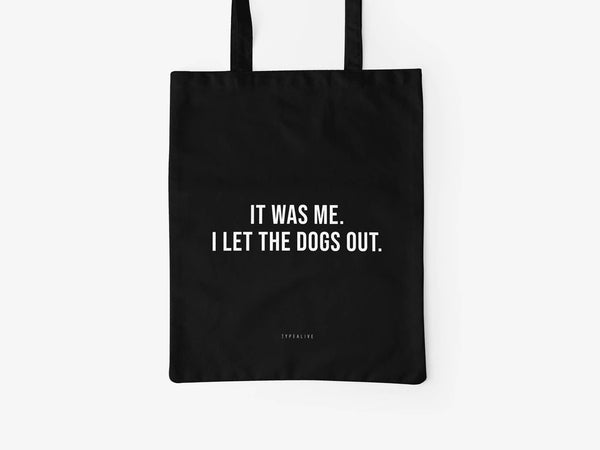 It was me. I let the Dogs Out Tote Bag
