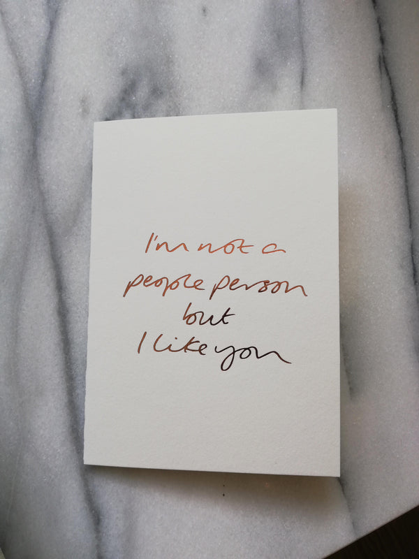I'm Not a People Person But I Like You Card