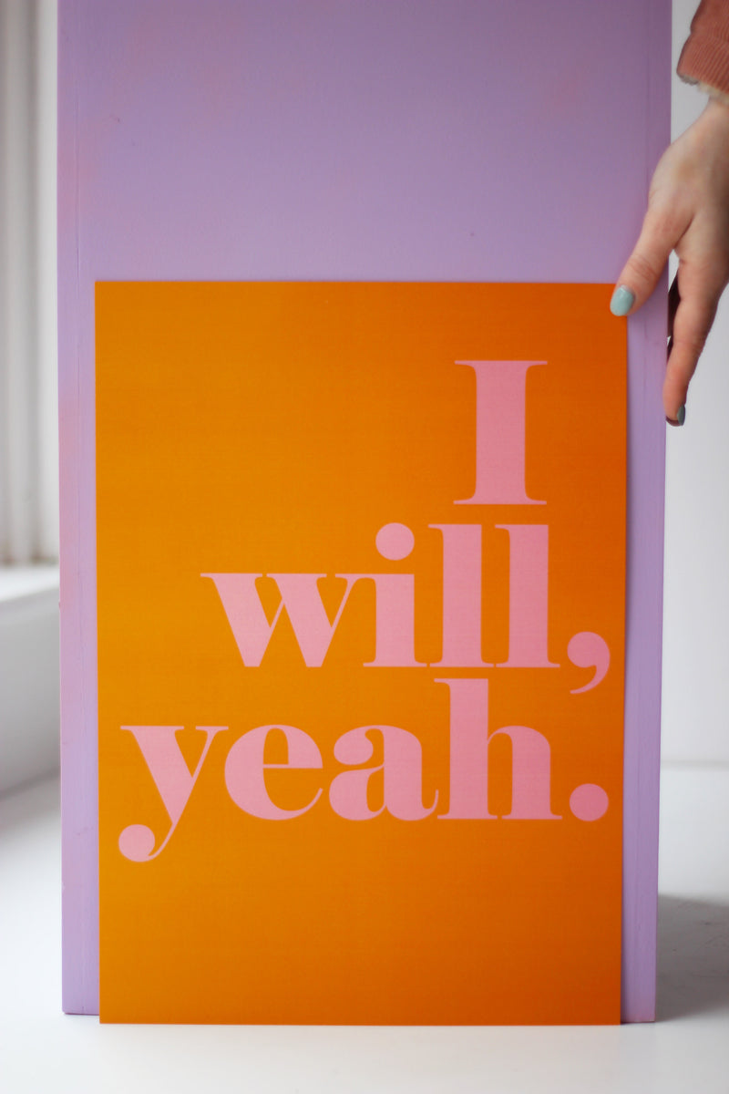 I Will Yeah Print