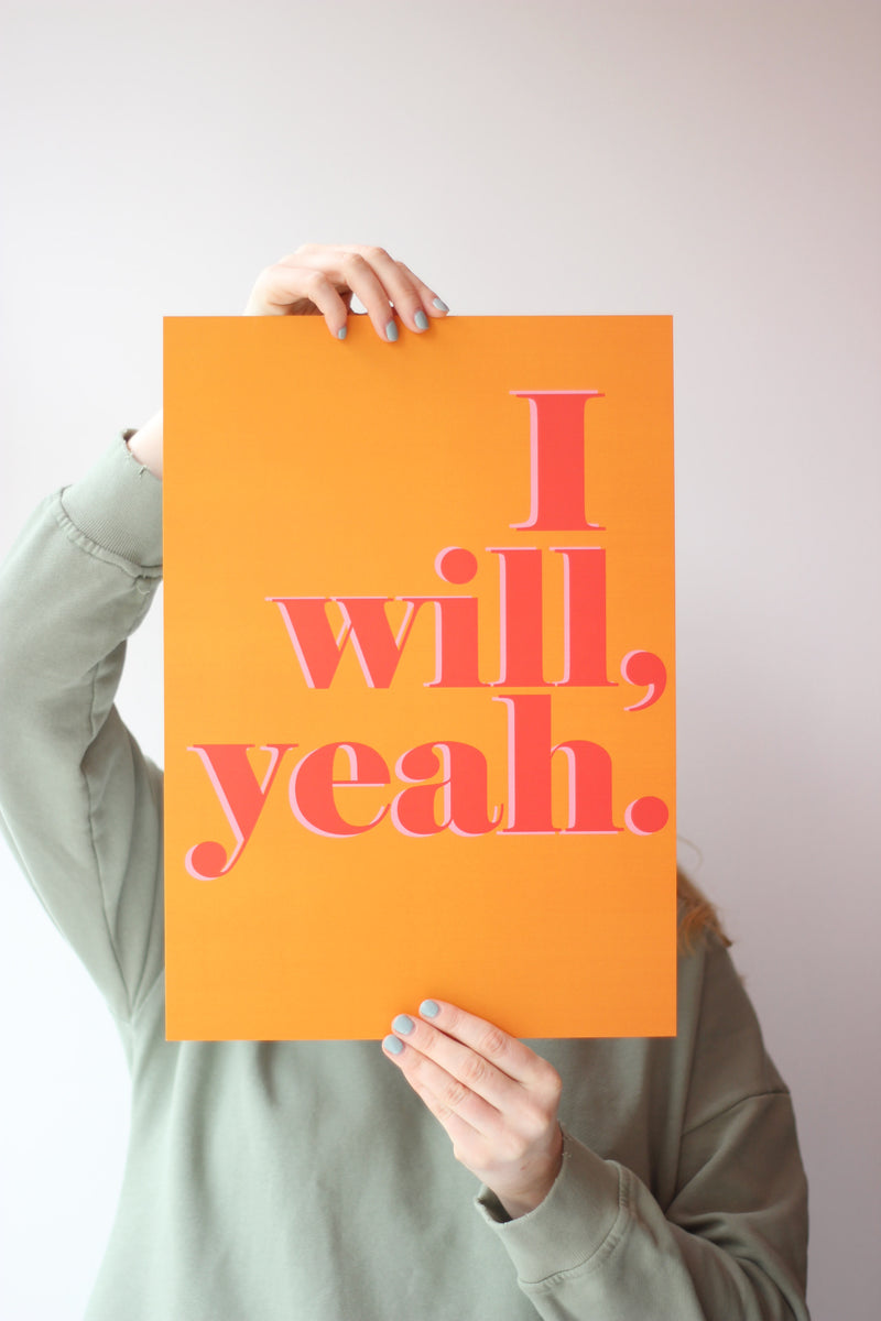 I Will Yeah Print