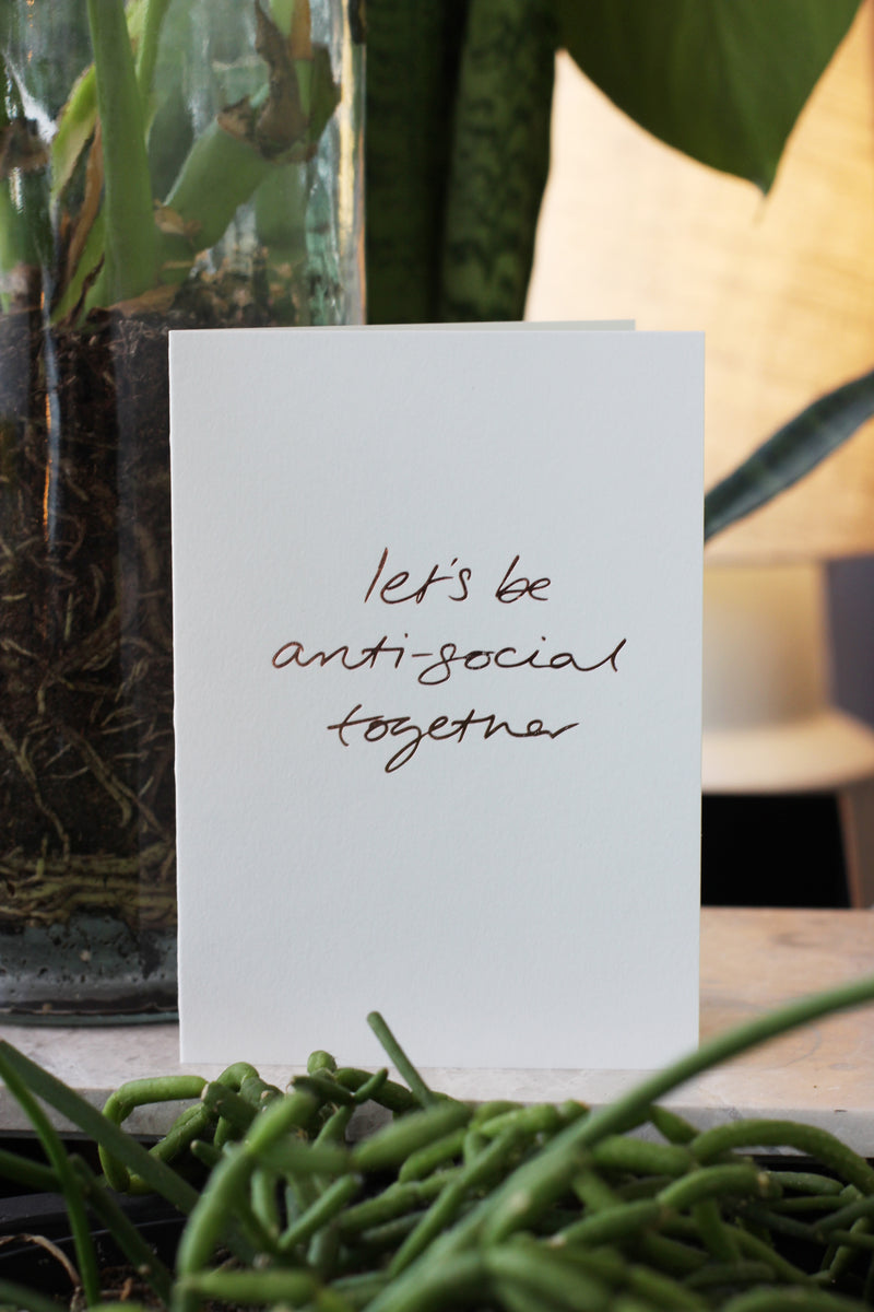 Let's Be Antisocial Together Card